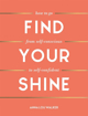Bild på Find Your Shine: How to Go from Self-Conscious to Self-Confident