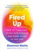Bild på Fired Up: How to Turn Your Spark into a Flame and Come Alive at Any Age