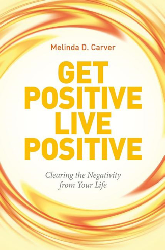 Bild på Get positive live positive - clearing the negativity from your life