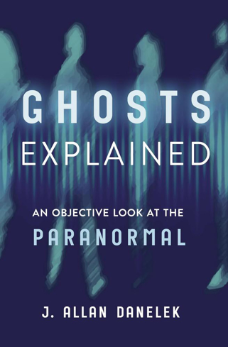 Bild på Ghosts Explained: An Objective Look at the Paranormal