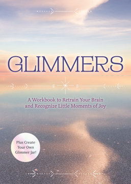 Bild på Glimmers: A Workbook to Retrain Your Brain and Recognize Little Moments of Joy
