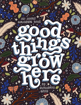 Bild på Good Things Grow Here