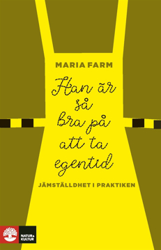 Bild på Han är så bra på att ta egentid : Jämställdhet i praktiken