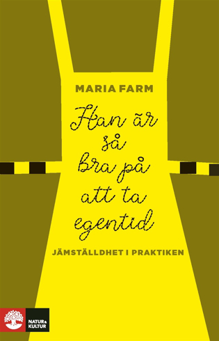 Bild på Han är så bra på att ta egentid : Jämställdhet i praktiken