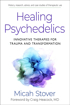 Bild på Healing Psychedelics: Innovative Therapies for Trauma and Transformation
