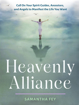 Bild på Heavenly Alliance: Call on Your Spirit Guides, Ancestors, and Angels to Manifest the Life You Want