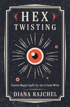 Bild på Hex Twisting: Counter-Magick Spells for the Irritated Witch