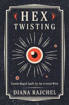 Bild på Hex Twisting: Counter-Magick Spells for the Irritated Witch