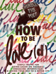 Bild på How to Be Love(d)