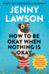 Bild på How to Be Okay When Nothing Is Okay
