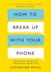 Bild på How to Break Up With Your Phone: ‘If you are a human being and you own a smartphone, you need this book.’ Jonathan Haidt