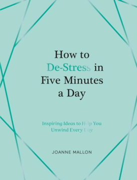 Bild på How to De-Stress in Five Minutes a Day: Inspiring Ideas to Help You Unwind Every Day
