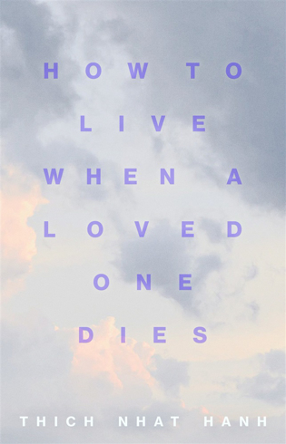 Bild på How to Live When a Loved One Dies: Healing Meditations for Grief and Loss