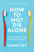 Bild på How to Not Die Alone: The Surprising Science That Will Help You Find Love