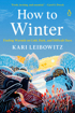 Bild på How to Winter: Finding Warmth on Cold, Dark, and Difficult Days