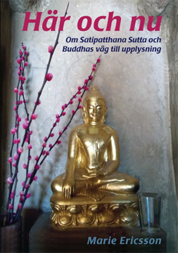 Bild på Här och nu : om Satipatthana Sutta och Buddhas väg till upplysning