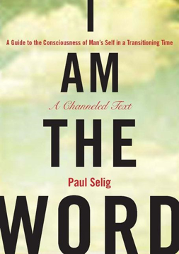 Bild på I am the word - a guide to the consciousness of mans self in a transitionin