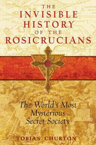 Bild på Invisible History Of The Rosicrucians: The World's Most Mysterious Secret Society