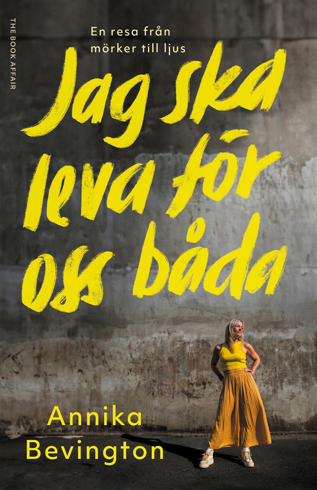Bild på Jag ska leva för oss båda : en resa från mörker till ljus