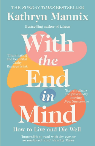 Bild på With the End in Mind: How to Live and Die Well