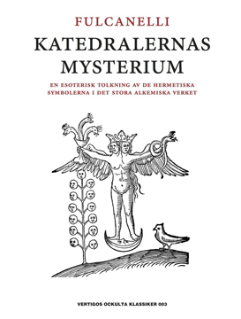 Bild på Katedralernas mysterium : en esoterisk tolkning av de hermetiska symbolerna i det stora alkemiska verket