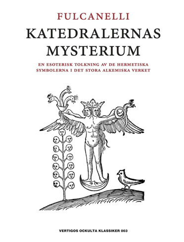 Bild på Katedralernas mysterium : en esoterisk tolkning av de hermetiska symbolerna i det stora alkemiska verket