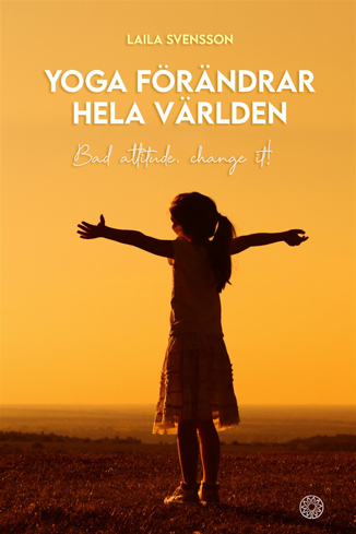 Bild på Yoga förändrar hela världen : bad attitude, change it!