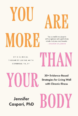 Bild på You Are More Than Your Body: 30+ Evidence-Based Strategies for Living Well with Chronic Illness--By a clinical therapist living with cerebral palsy