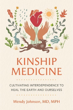 Bild på Kinship Medicine: Cultivating Interdependence to Heal the Earth and Ourselves