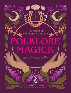 Bild på The Witch of the Forest's Guide to Folklore Magick: Connect to the wisdom of our elders. Embrace the power of green magick.