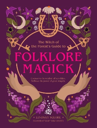 Bild på The Witch of the Forest's Guide to Folklore Magick: Connect to the wisdom of our elders. Embrace the power of green magick.