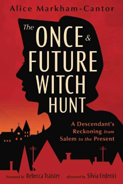 Bild på The Once & Future Witch Hunt: A Descendant's Reckoning from Salem to the Present