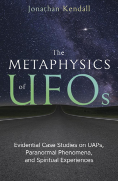 Bild på The Metaphysics of UFOs: Evidential Case Studies on UAPs, Paranormal Phenomena, and Spiritual Experiences