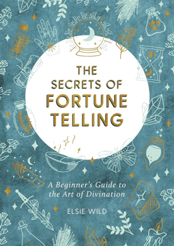 Bild på The Secrets of Fortune Telling: A Beginner's Guide to the Art of Divination