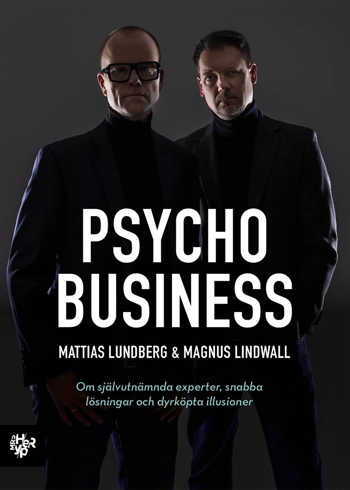 Bild på Psychobusiness : om självutnämnda experter, snabba lösningar och dyrköpta illusioner