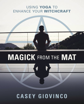 Bild på Magick from the Mat: Using Yoga to Enhance Your Witchcraft