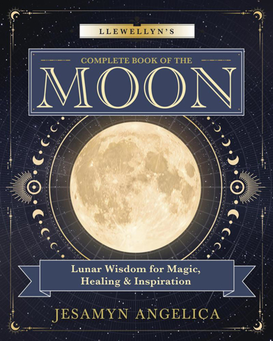 Bild på Llewellyn's Complete Book of the Moon: Lunar Wisdom for Magic, Healing & Inspiration