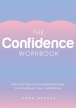 Bild på The Confidence Workbook: Practical Tips and Guided Exercises to Help Boost Your Confidence