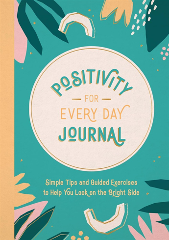 Bild på Positivity for Every Day Journal: Simple Tips and Guided Exercises to Help You Look on the Bright Side