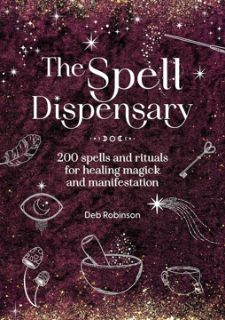 Bild på The Spell Dispensary: 200 Spells and Rituals for Healing Magick and Manifestation