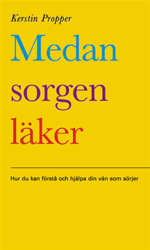 Bild på Medan sorgen läker : hur du kan förstå och hjälpa din vän som sörjer