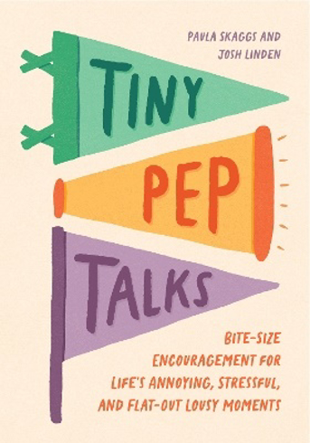 Bild på Tiny Pep Talks: Bite-Size Encouragement for Life's Annoying, Stressful, and Flat-Out Lousy Moments