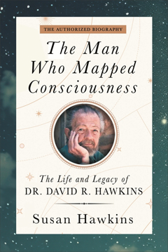 Bild på The Man Who Mapped Consciousness: The Life and Legacy of Dr. David R. Hawkins, The Authorized Biography