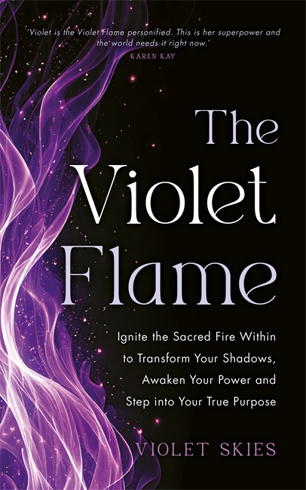 Bild på The Violet Flame: Ignite the Sacred Fire Within to Transform Your Shadows, Awaken Your Power and Step into Your True Purpose