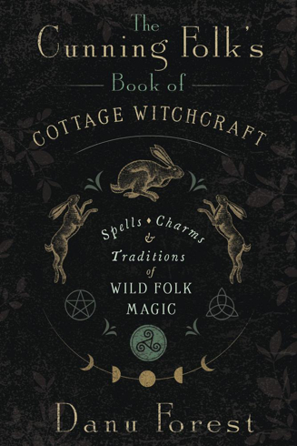 Bild på The Cunning Folk's Book of Cottage Witchcraft: Spells, Charms, and Traditions of Wild Folk Magic