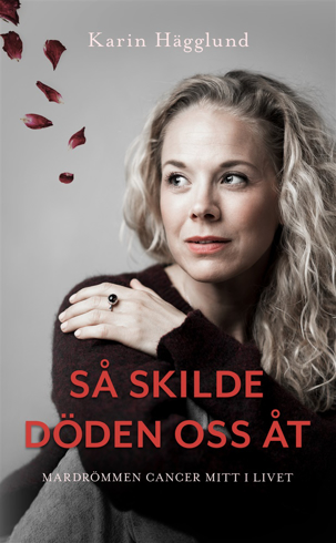 Bild på Så skilde döden oss åt : mardrömmen - cancer mitt i livet
