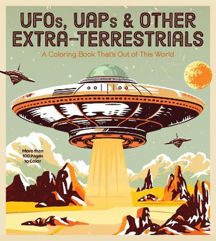 Bild på UFOs, UAPs, and Other Extra-Terrestrials: A Coloring Book That's Out of This World - More Than 100 Pages to Color