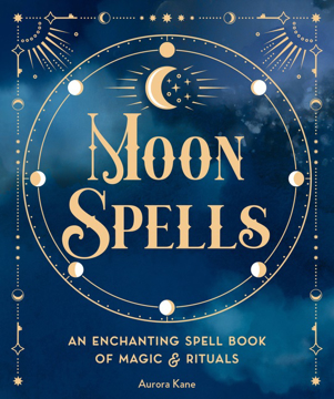 Bild på MOON SPELLS: An Enchanting Spell Book Of Magic & Rituals (H)