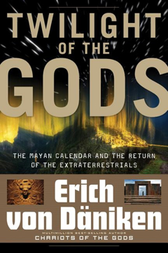 Bild på Twilight of the gods - the mayan calendar and the return of the extraterres