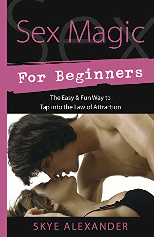 Bild på Sex Magic for Beginners: The Easy & Fun Way to Tap Into the Law of Attraction